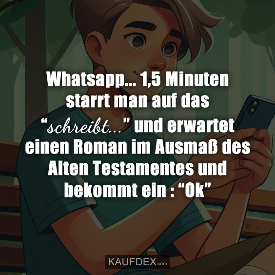 Whatsapp… 1,5 Minuten starrt man auf das “schreibt…”