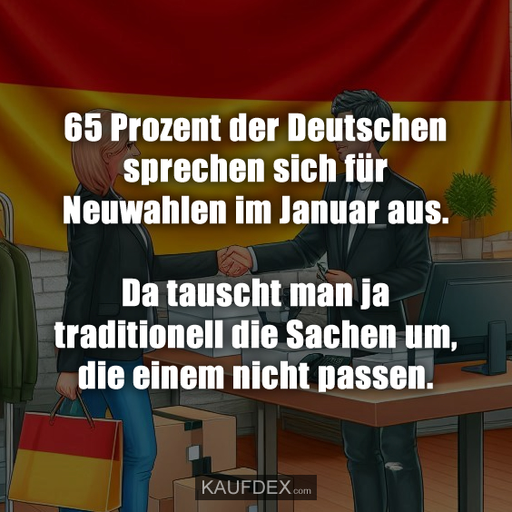 65 Prozent der Deutschen sprechen sich für Neuwahlen…