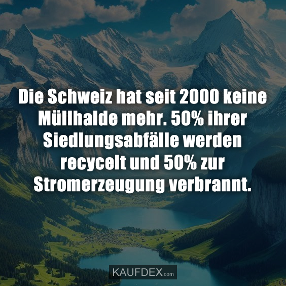 Die Schweiz hat seit 2000 keine Müllhalde mehr…