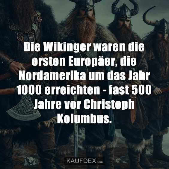 Die Wikinger waren die ersten Europäer…