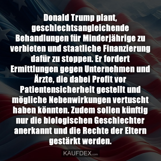 Donald Trump plant, geschlechtsangleichende Behandlungen…