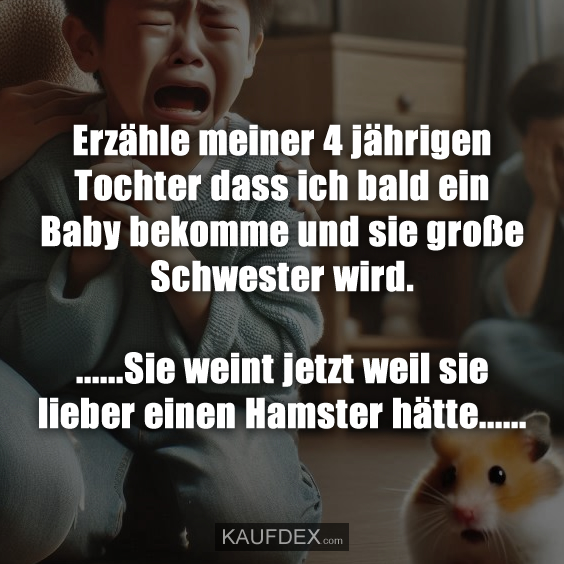 Erzähle meiner 4 jährigen Tochter dass ich bald ein…