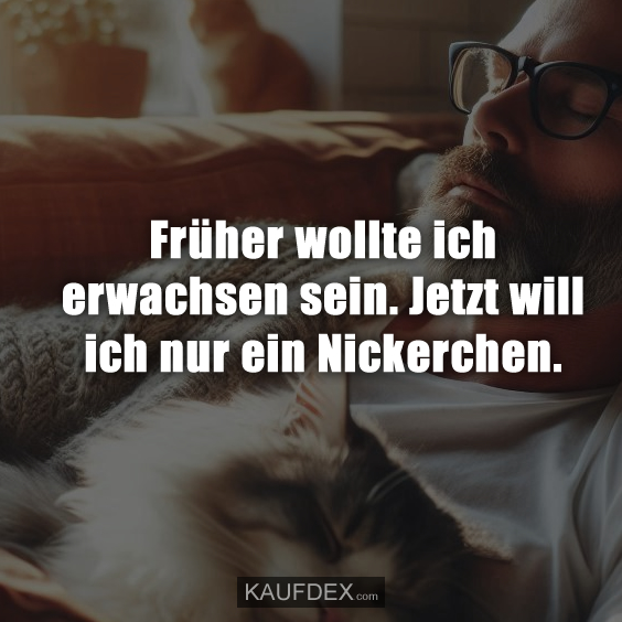 Früher wollte ich erwachsen sein…