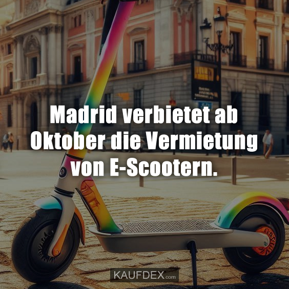 Madrid verbietet ab Oktober die Vermietung von E-Scootern