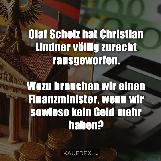 Olaf Scholz hat Christian Lindner völlig zurecht rausgeworfen…