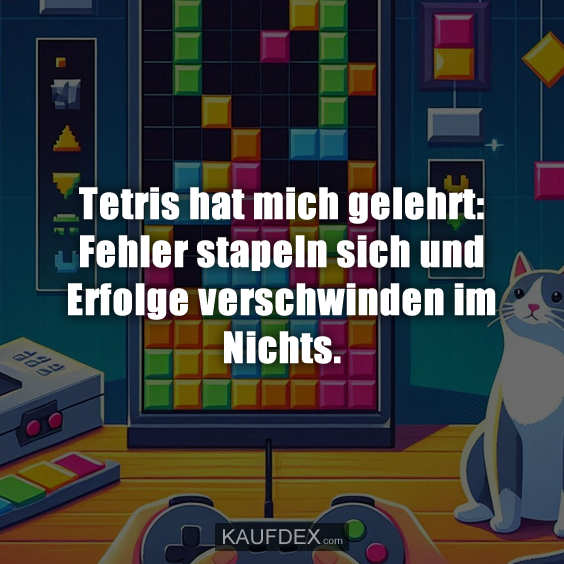 Tetris hat mich gelehrt: