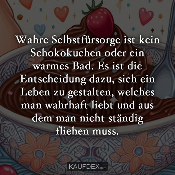 Wahre Selbstfürsorge ist kein Schokokuchen oder ein…