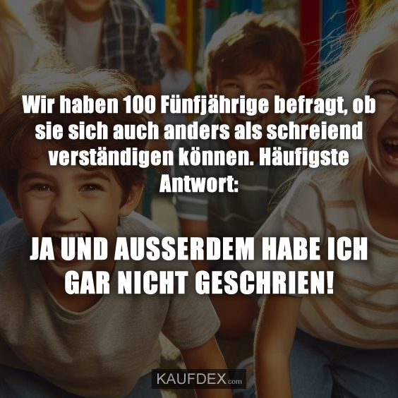 Wir haben 100 Fünfjährige befragt, ob sie sich auch anders als…