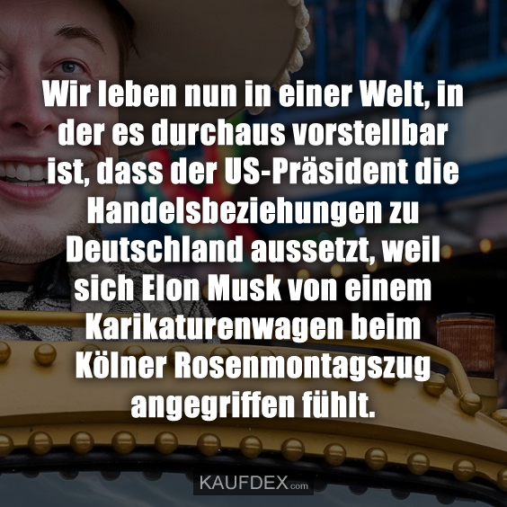 Wir leben nun in einer Welt, in der es durchaus vorstellbar ist…