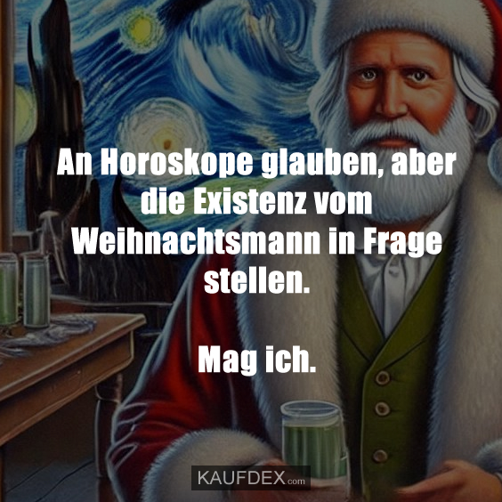 An Horoskope glauben, aber die Existenz vom…