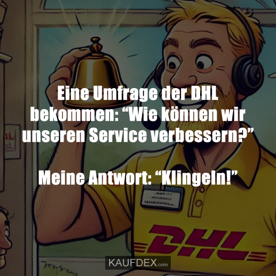 Eine Umfrage der DHL bekommen: “Wie können wir unseren Service verbessern?”