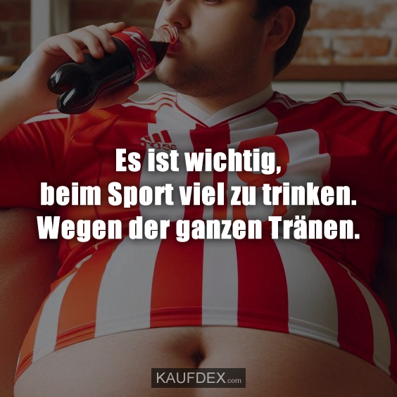 Es ist wichtig, beim Sport viel zu trinken…