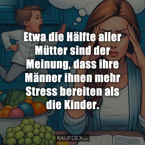 Etwa die Hälfte aller Mütter sind der Meinung…