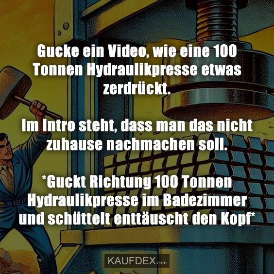 Gucke ein Video, wie eine 100 Tonnen Hydraulikpresse etwas zerdrückt…