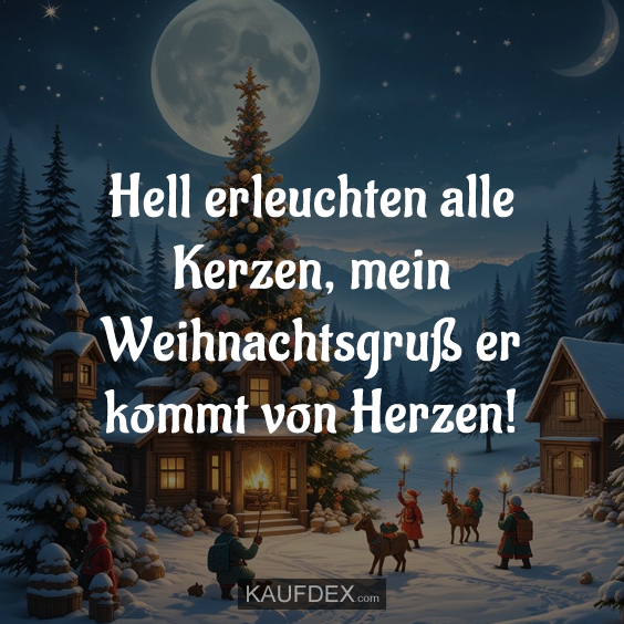 Hell erleuchten alle Kerzen, mein Weihnachtsgruß er kommt von Herzen!