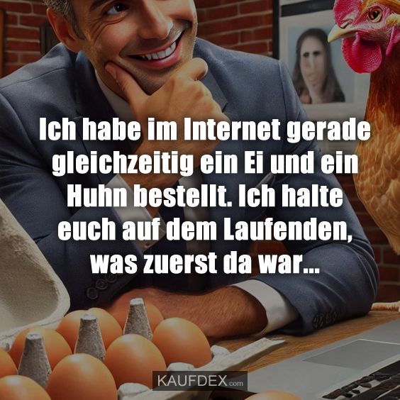 Ich habe im Internet gerade gleichzeitig ein Ei…