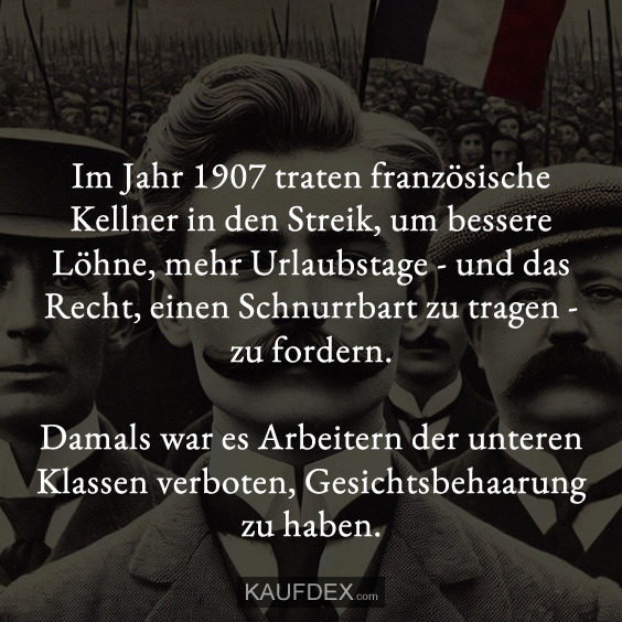 Im Jahr 1907 traten französische Kellner in den Streik…