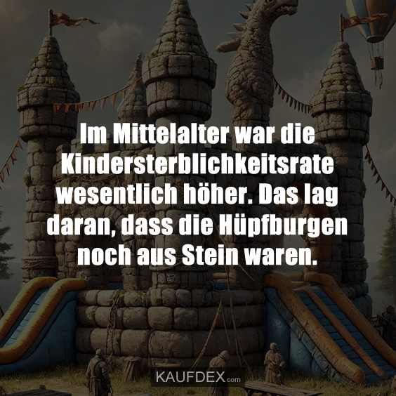 Im Mittelalter war die Kindersterblichkeitsrate…