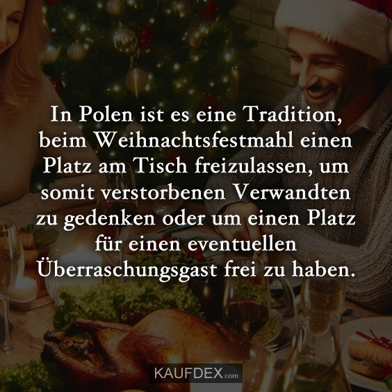 In Polen ist es eine Tradition, beim Weihnachtsfestmahl…