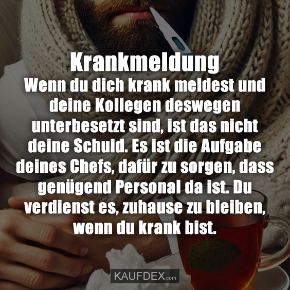 Krankmeldung Wenn du dich krank meldest und deine…