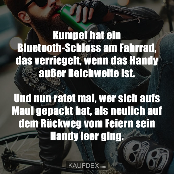 Kumpel hat ein Bluetooth-Schloss am Fahrrad, das verriegelt…