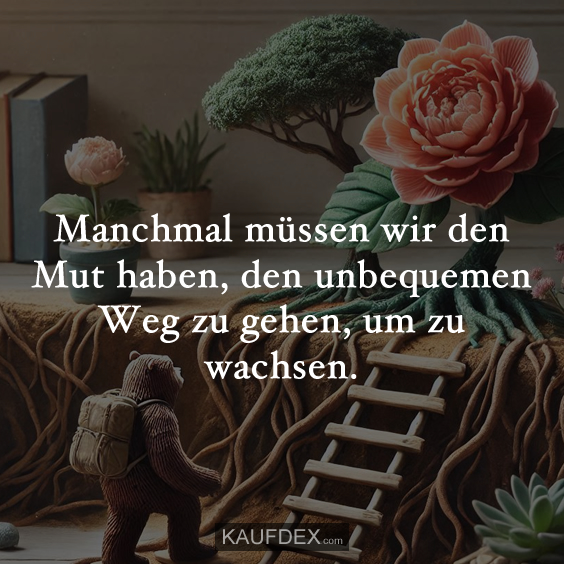 Manchmal müssen wir den Mut haben…