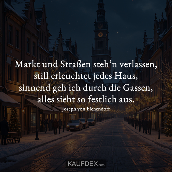 Markt und Straßen steh’n verlassen, still erleuchtet…