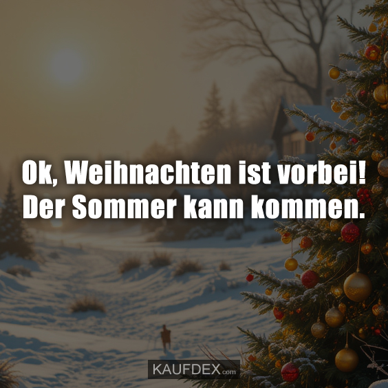 Ok, Weihnachten ist vorbei!