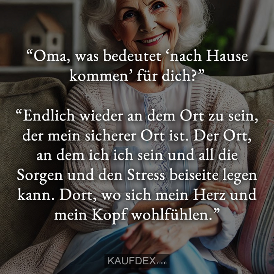 “Oma, was bedeutet ‘nach Hause kommen’ für dich?”