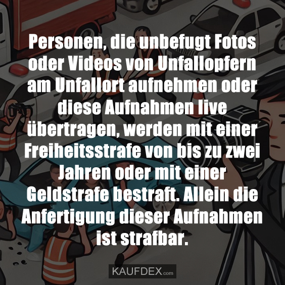 Personen, die unbefugt Fotos oder Videos von Unfallopfern…