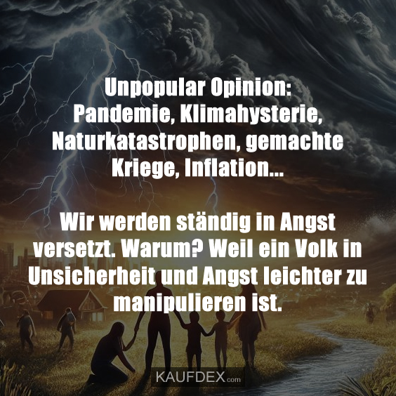 Unpopular Opinion: Pandemie, Klimahysterie, Naturkatastrophen…