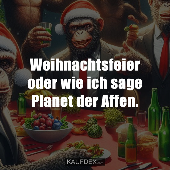 Weihnachtsfeier oder wie ich sage Planet der Affen