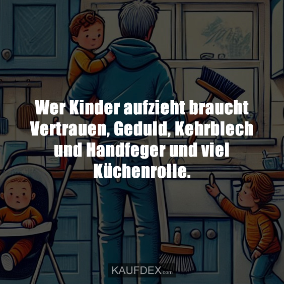 Wer Kinder aufzieht braucht Vertrauen…