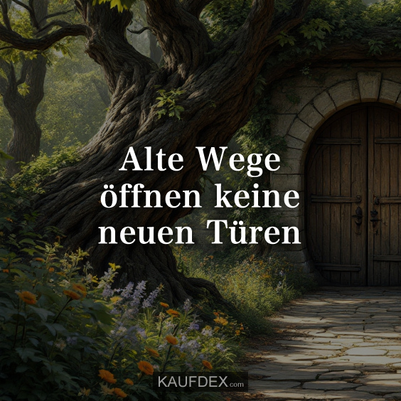 Alte Wege öffnen keine neuen Türen