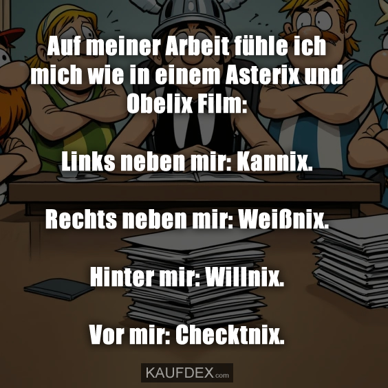 Auf meiner Arbeit fühle ich mich wie in einem Asterix…