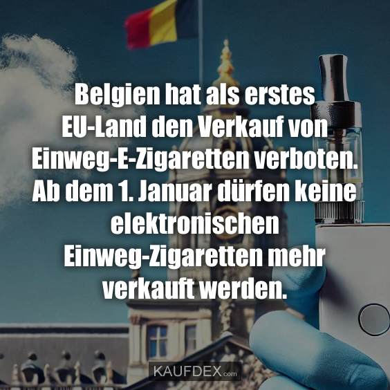 Belgien hat als erstes EU-Land den Verkauf von Einweg-E-Zigaretten…