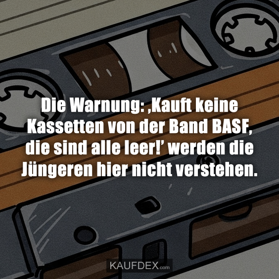 Die Warnung: ‚Kauft keine Kassetten von der Band BASF…