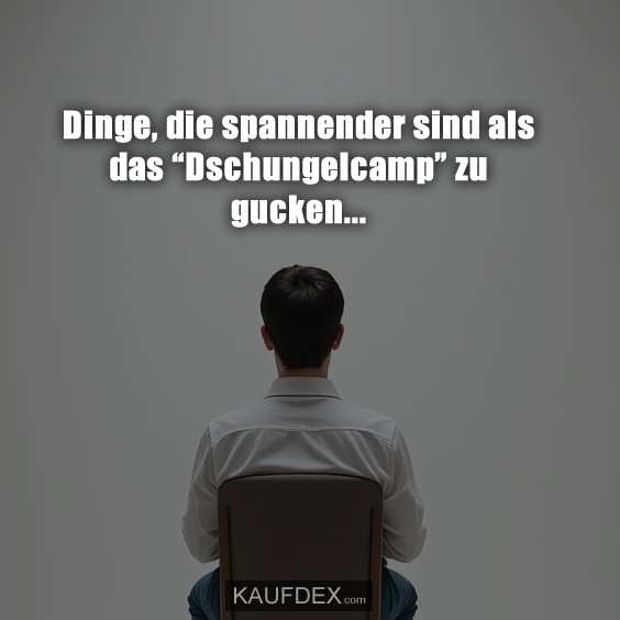 Dinge, die spannender sind als das “Dschungelcamp” zu gucken…