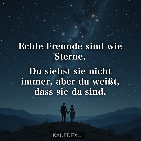 Echte Freunde sind wie Sterne…