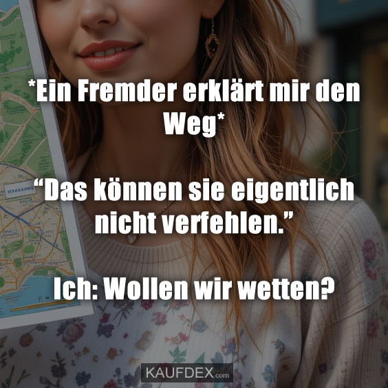 *Ein Fremder erklärt mir den Weg*