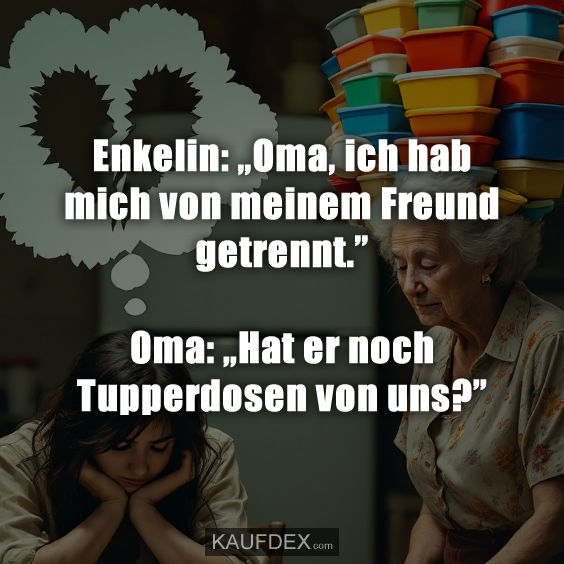 Enkelin: „Oma, ich hab mich von meinem Freund getrennt.”