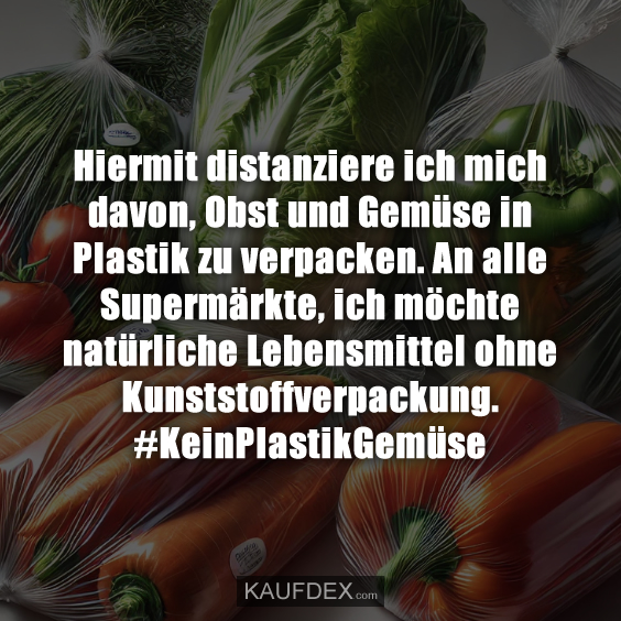 Hiermit distanziere ich mich davon, Obst und Gemüse…