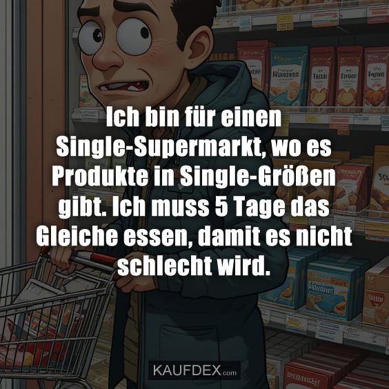 Ich bin für einen Single-Supermarkt…