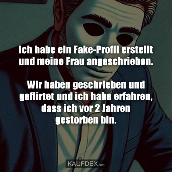 Ich habe ein Fake-Profil erstellt und meine Frau…