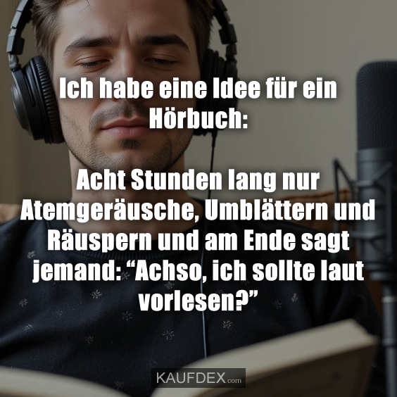 Ich habe eine Idee für ein Hörbuch: