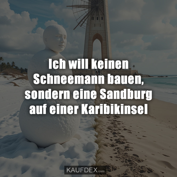 Ich will keinen Schneemann bauen…