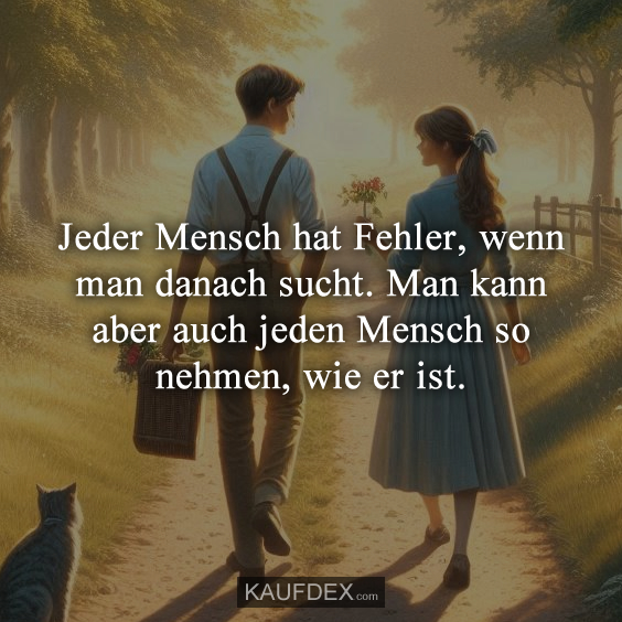 Jeder Mensch hat Fehler, wenn man danach sucht…