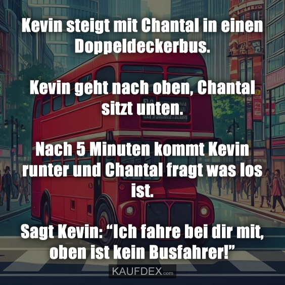 Kevin steigt mit Chantal in einen Doppeldeckerbus…