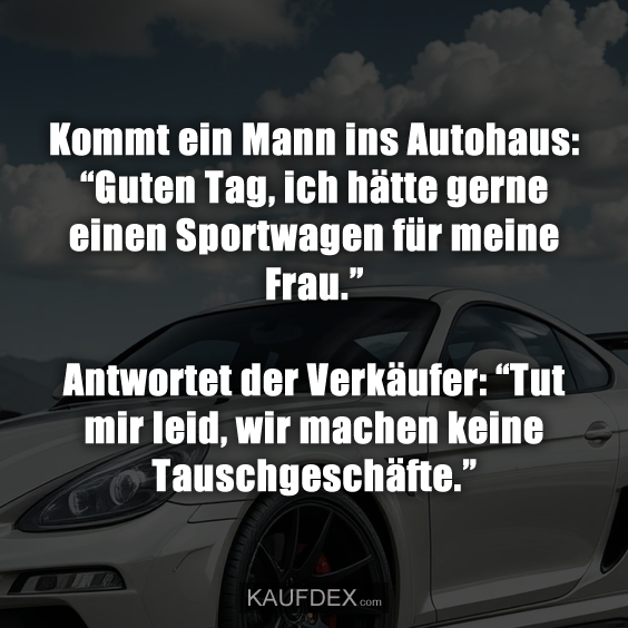 Kommt ein Mann ins Autohaus: “Guten Tag…