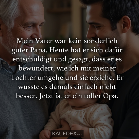 Mein Vater war kein sonderlich guter Papa…